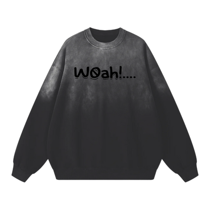 The Woah Sweatshirt